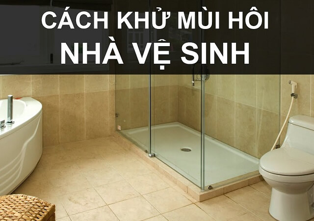 Những nguyên nhân khiến nhà tắm có mùi hôi và cách xử lý
