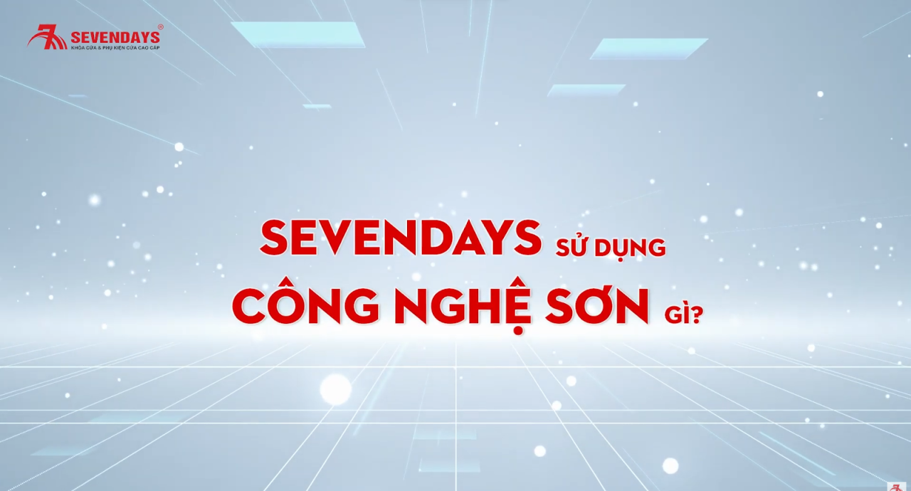 Sevendays sử dụng công nghệ sơn gì?